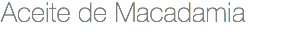 Aceite de Macadamia