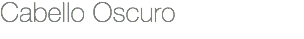 Cabello Oscuro