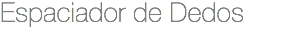 Espaciador de Dedos