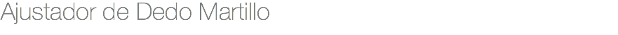 Ajustador de Dedo Martillo